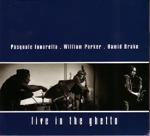Pochette de Live in the Ghetto de William Parker - Hamid Drake