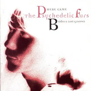Pochette Here Came The Psychedelic Furs: B‐Sides and Lost Grooves