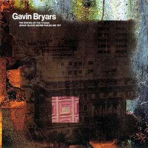 Pochette de The Sinking of the Titanic / Jesus’ Blood Never Failed Me Yet de Gavin Bryars