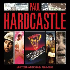 Pochette Nineteen and Beyond: Paul Hardcastle 1984-1988