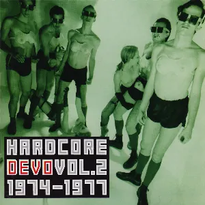 Pochette Hardcore Devo, Vol. 2: 1974–1977