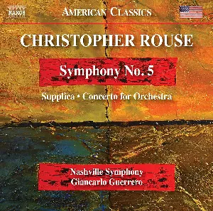 Pochette de Symphony no. 5 / Supplica / Concerto for Orchestra de Christopher Rouse - Giancarlo Guerrero - Nashville Symphony Orchestra