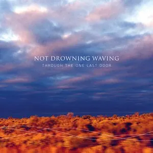 Pochette de Through the One Last Door de Not Drowning, Waving