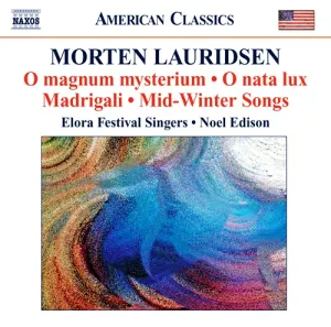Pochette de O nata lux / Madrigali / Les Chansons des Roses / Mid-Winter Songs / O magnum mysterium (Elora Festival Singers feat. conductor: Noel Edison) de Noel Edison