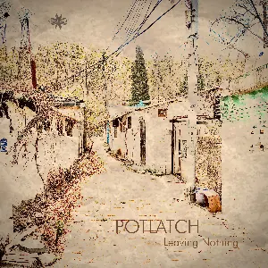 Pochette de Leaving Nothing de Potlatch