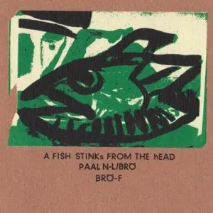 Pochette de A Fish Stinks From the Head de Paal Nilssen-Love - Peter Brötzmann