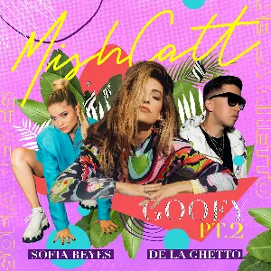 Pochette de Goofy, pt. 2 de De La Ghetto - MishCatt - Sofía Reyes
