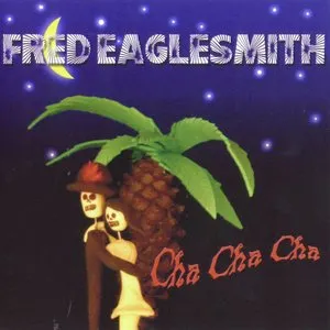 Pochette de Cha Cha Cha de Fred Eaglesmith