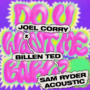 Pochette de Do U Want Me Baby? (Sam Ryder acoustic) de Billen Ted - Joel Corry