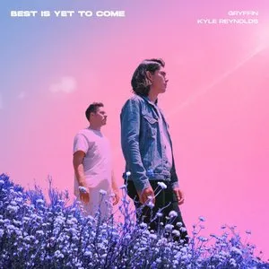 Pochette de Best Is Yet to Come de Gryffin