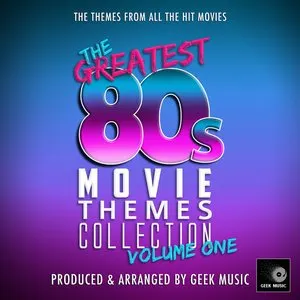 Pochette de The Greatest 80s Movie Theme Collection, Vol. 1 de Geek Music