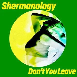 Pochette de Don't You Leave de Shermanology