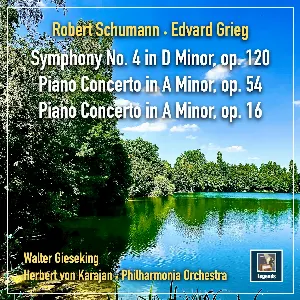 Pochette de Schumann & Grieg: Symphony No. 4 in D Minor - Piano Concertos in A Minor; op. 54 & 16 de Edvard Grieg - Robert Schumann - Philharmonia Orchestra - Walter Gieseking - Herbert von Karajan