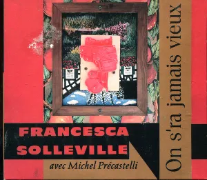 Pochette de On s’ra jamais vieux de Francesca Solleville