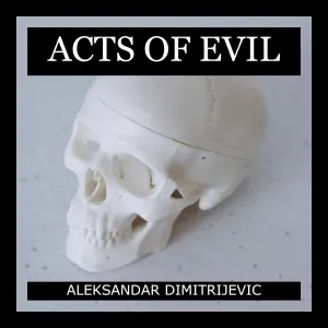 Pochette de Acts of Evil de Aleksandar Dimitrijevic