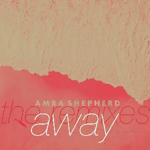 Pochette de Away (the remixes) de Amba Shepherd