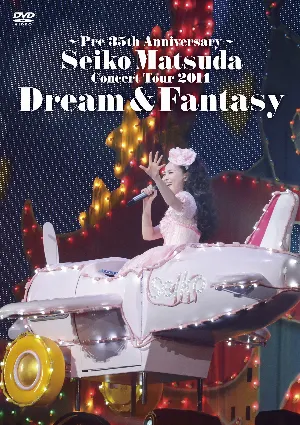 Pochette de 〜Pre 35th Anniversary〜 Seiko Matsuda Concert Tour 2014「Dream & Fantasy」 de Seiko Matsuda