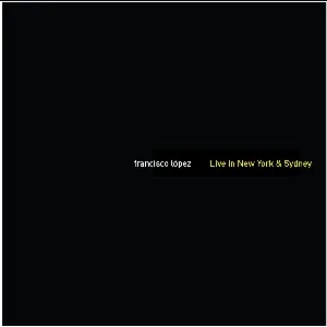 Pochette de Live in New York & Sydney de Francisco López