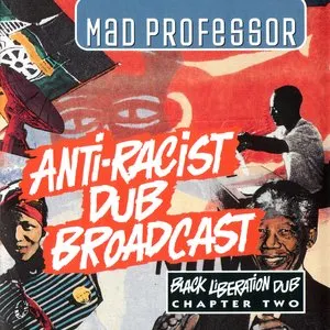 Pochette de Black Liberation Dub, Chapter 2: Anti-Racist Dub Broadcast de Mad Professor