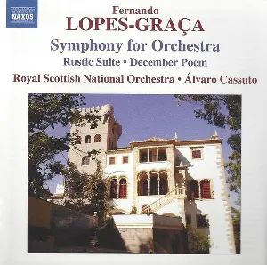Pochette de Symphony For Orchestra / Rustic Suite / December Poem de Fernando Lopes-Graça - Royal Scottish National Orchestra - Álvaro Cassuto