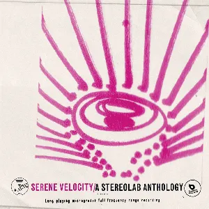 Pochette Serene Velocity: A Stereolab Anthology