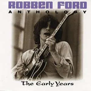 Pochette de Anthology: The Early Years de Robben Ford