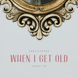 Pochette de When I Get Old de CHUNG HA