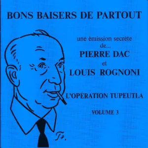 Pochette de Bons baisers de partout : L'Opération Tupeutla, Volume 3 de Pierre Dac
