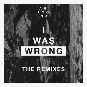 Pochette de I Was Wrong de A R I Z O N A