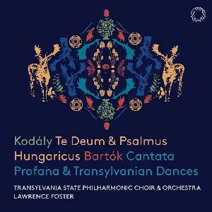 Pochette Kodály: Te Deum & Psalmus Hungaricus; Bartók: Cantata Profana & Transylvanian Dances