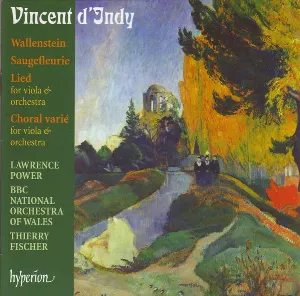 Pochette de Wallenstein / Saugefleurie / Lied / Choral varié de Vincent d’Indy - BBC National Orchestra of Wales - Lawrence Power - Thierry Fischer