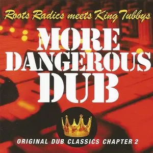 Pochette The Roots Radics Meets King Tubbys: More Dangerous Dub