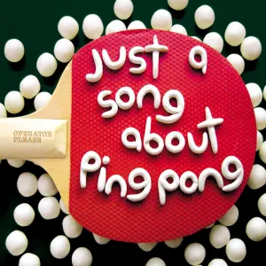Pochette de Just a Song About Ping Pong de Operator Please