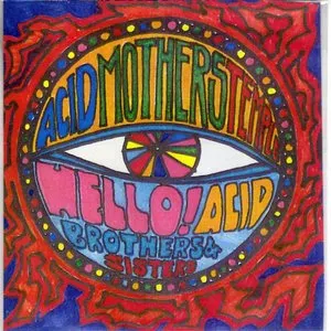 Pochette de Hello! Acid Brothers and Sisters de Acid Mothers Temple & The Melting Paraiso U.F.O.