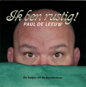Pochette de Ik ben rustig! de Paul de Leeuw