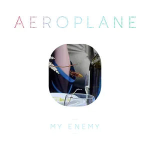 Pochette de My Enemy de Aeroplane