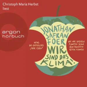 Pochette de Wir sind das Klima! - Wie wir unseren Planeten schon beim Frühstück retten können de Christoph Maria Herbst