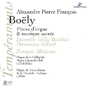 Pochette de Pièces d'orgue & musique sacrée de Alexandre Pierre François Boëly - Dominique Vellard - Ensemble Gilles Binchois