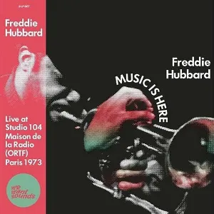 Pochette de Music Is Here: Live at Studio 104 Maison de la Radio (ORTF), Paris 1973 de Freddie Hubbard