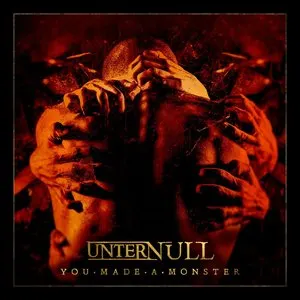 Pochette de You Made a Monster de Unter Null