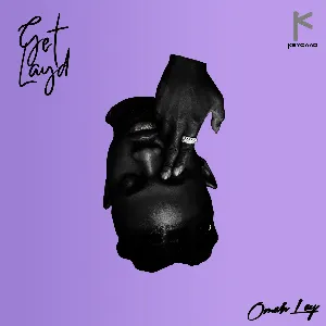 Pochette de Get Layd de Omah Lay
