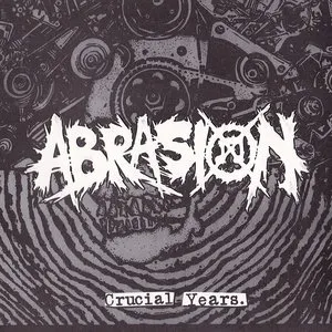 Pochette de Crucial Years Discography de Abrasion