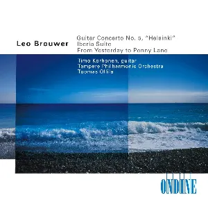Pochette de Guitar Concerto No. 5 / Iberia Suite / From Yesterday to Penny Lane de Tuomas Hannikainen - Leo Brouwer - Tampere Filharmonia