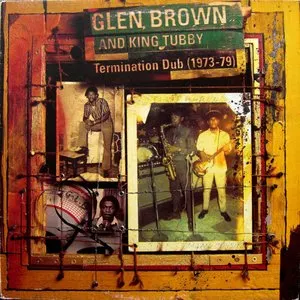Pochette de Termination Dub (1973-79) de Glen Brown - King Tubby