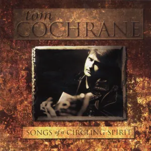 Pochette de Songs of a Circling Spirit de Tom Cochrane