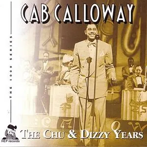 Pochette de The Chu & Dizzy Years de Cab Calloway