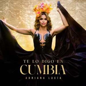 Pochette de Te lo digo en cumbia de Adriana Lucía