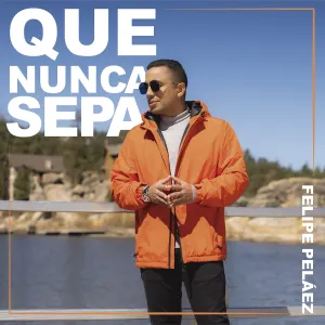 Pochette de Que nunca sepa de Felipe Peláez