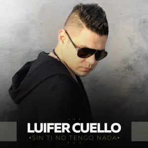Pochette de Sin ti no tengo nada de Luifer Cuello