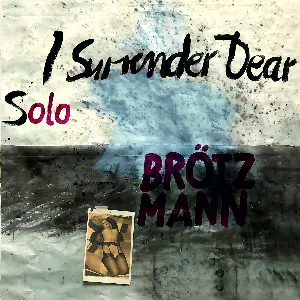 Pochette de I Surrender Dear de Peter Brötzmann